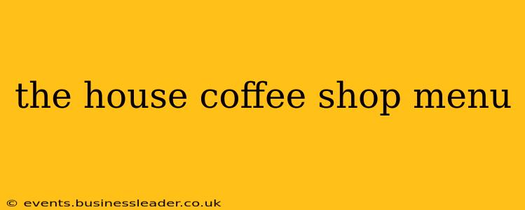 the house coffee shop menu