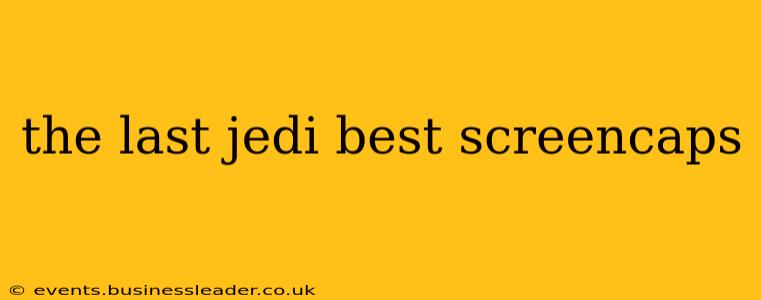 the last jedi best screencaps