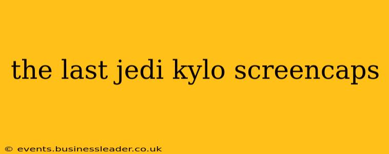 the last jedi kylo screencaps