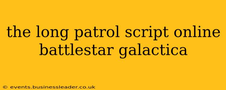the long patrol script online battlestar galactica