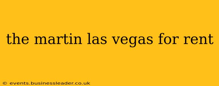 the martin las vegas for rent