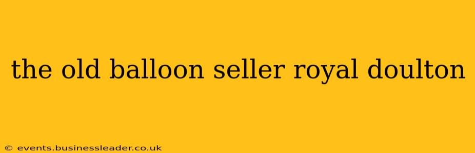 the old balloon seller royal doulton