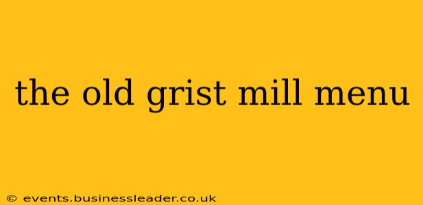 the old grist mill menu