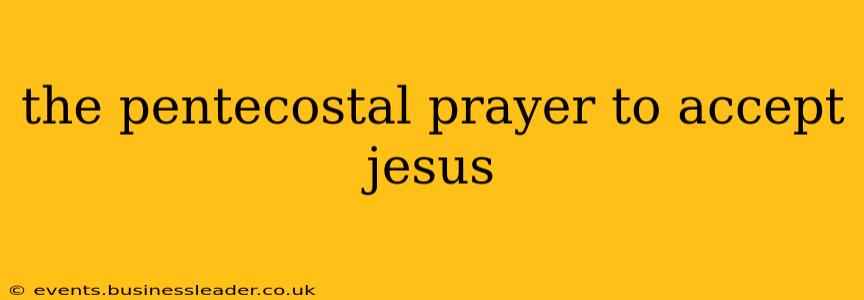 the pentecostal prayer to accept jesus