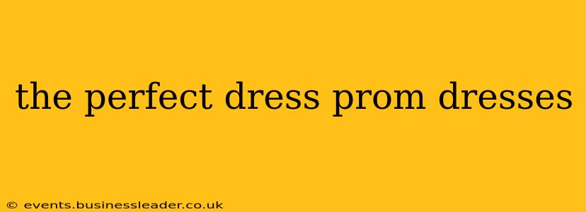 the perfect dress prom dresses
