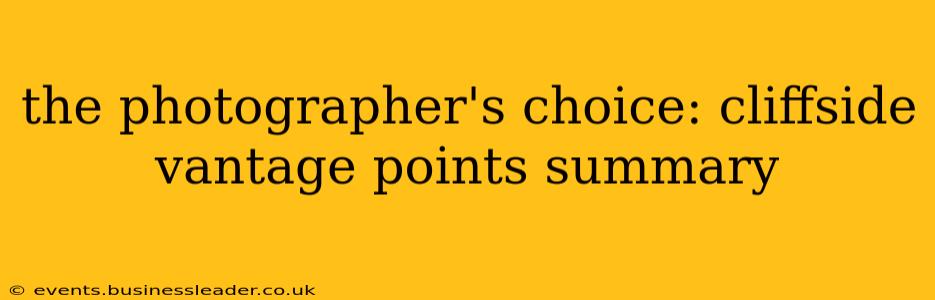 the photographer's choice: cliffside vantage points summary