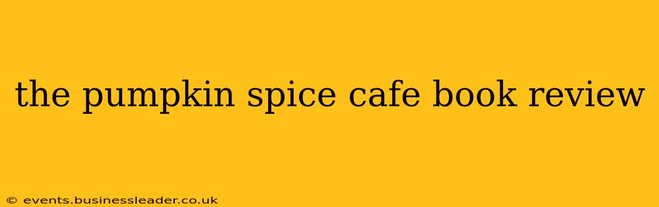 the pumpkin spice cafe book review