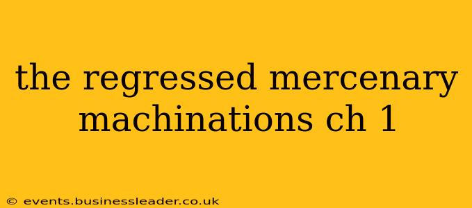 the regressed mercenary machinations ch 1