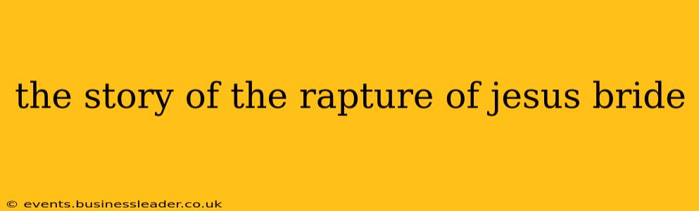the story of the rapture of jesus bride