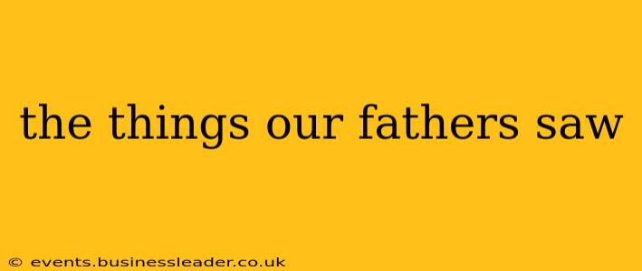 the things our fathers saw
