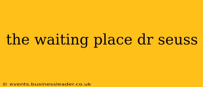 the waiting place dr seuss