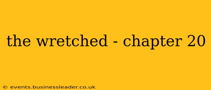 the wretched - chapter 20