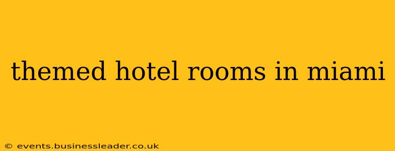 themed hotel rooms in miami