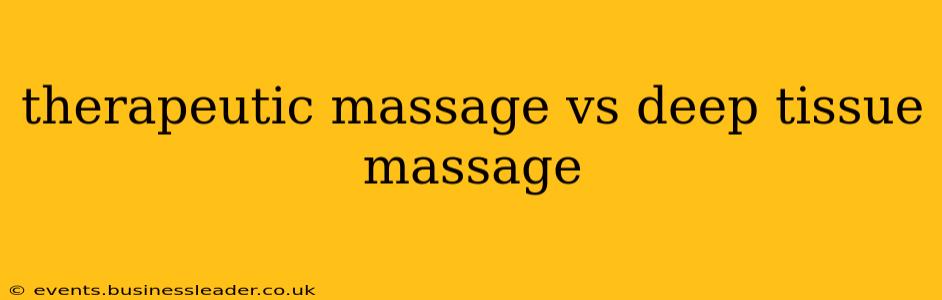therapeutic massage vs deep tissue massage