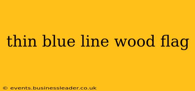 thin blue line wood flag