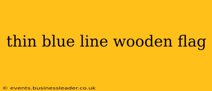thin blue line wooden flag