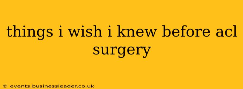 things i wish i knew before acl surgery