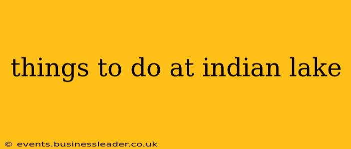 things to do at indian lake