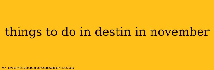 things to do in destin in november