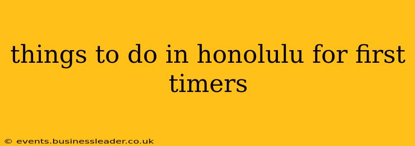 things to do in honolulu for first timers