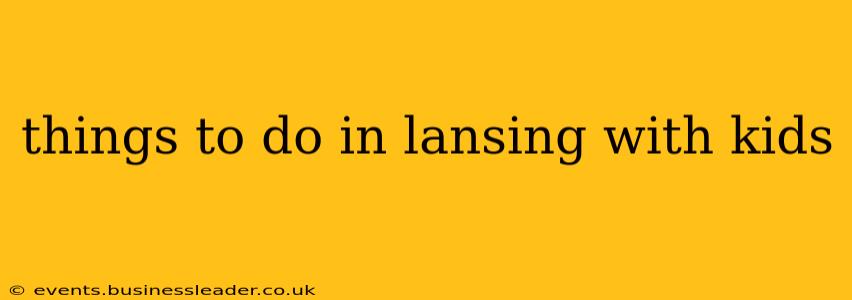 things to do in lansing with kids