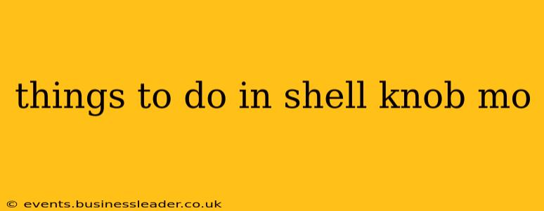 things to do in shell knob mo