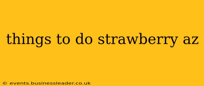 things to do strawberry az