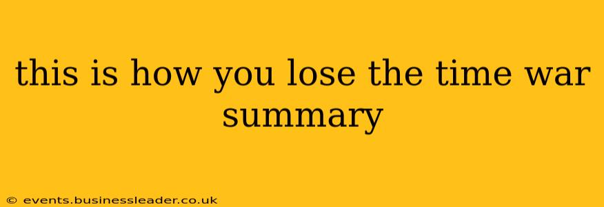 this is how you lose the time war summary
