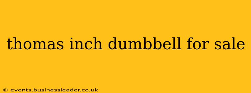 thomas inch dumbbell for sale