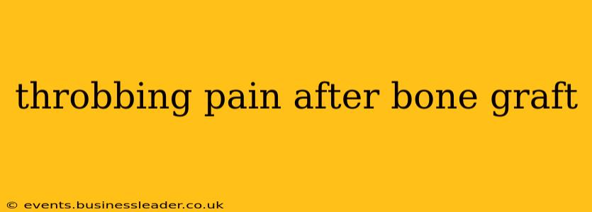 throbbing pain after bone graft