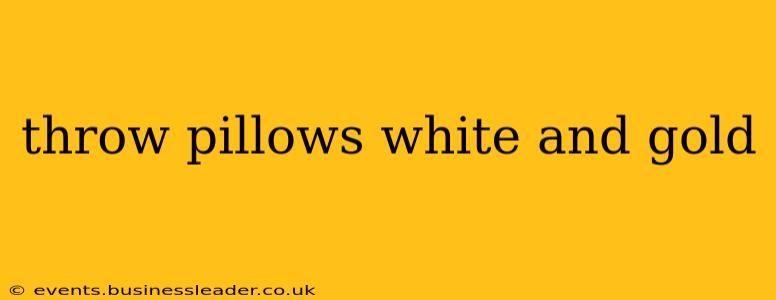 throw pillows white and gold