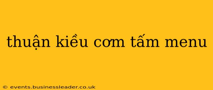 thuận kiều cơm tấm menu