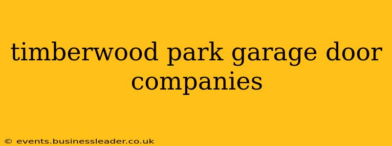 timberwood park garage door companies