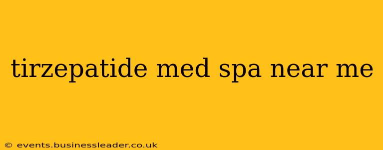 tirzepatide med spa near me