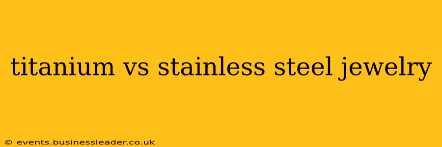 titanium vs stainless steel jewelry