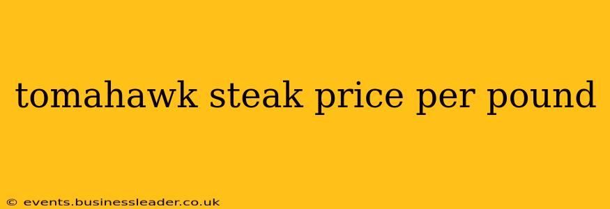 tomahawk steak price per pound