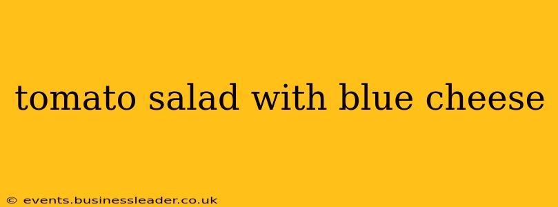 tomato salad with blue cheese