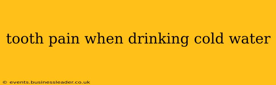 tooth pain when drinking cold water