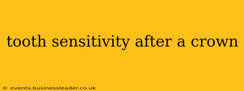 tooth sensitivity after a crown