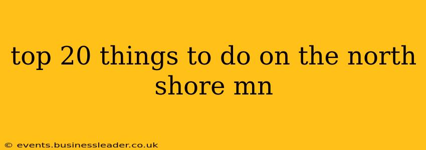 top 20 things to do on the north shore mn