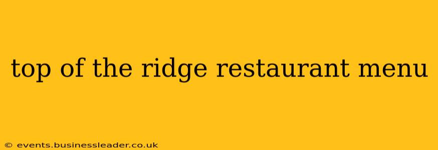 top of the ridge restaurant menu