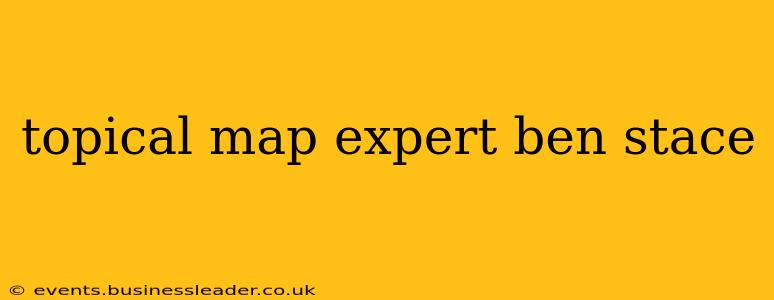 topical map expert ben stace