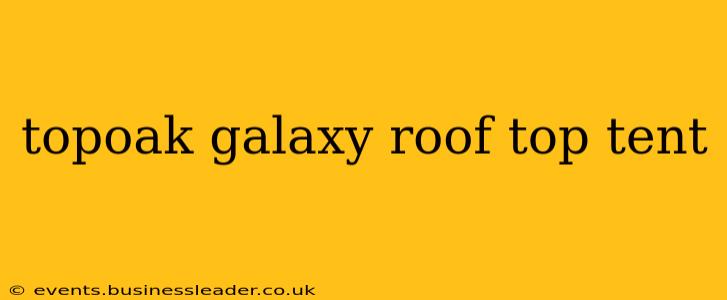 topoak galaxy roof top tent