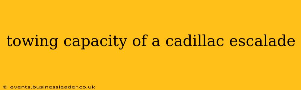 towing capacity of a cadillac escalade