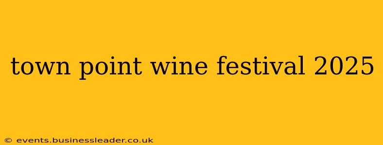 town point wine festival 2025