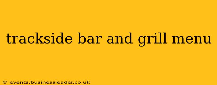 trackside bar and grill menu