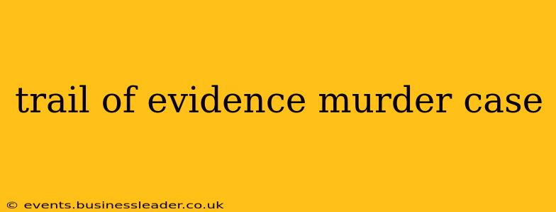 trail of evidence murder case