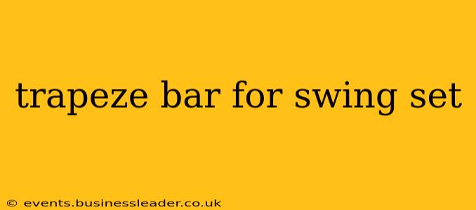 trapeze bar for swing set