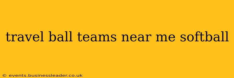 travel ball teams near me softball