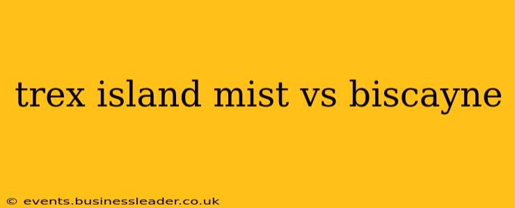 trex island mist vs biscayne